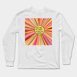 Stay close to people who feel like sunshine Long Sleeve T-Shirt